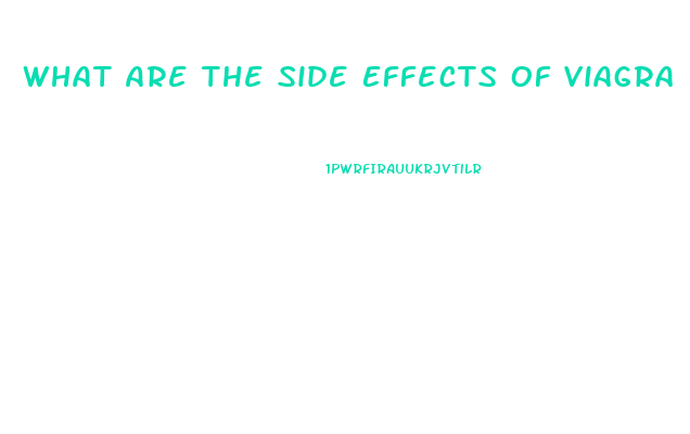 What Are The Side Effects Of Viagra