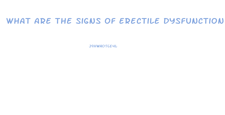 What Are The Signs Of Erectile Dysfunction
