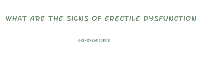 What Are The Signs Of Erectile Dysfunction