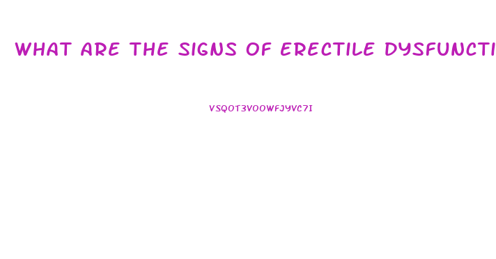 What Are The Signs Of Erectile Dysfunction