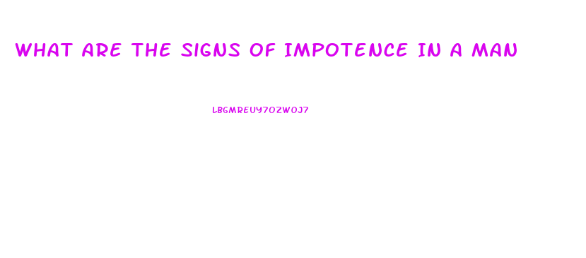 What Are The Signs Of Impotence In A Man