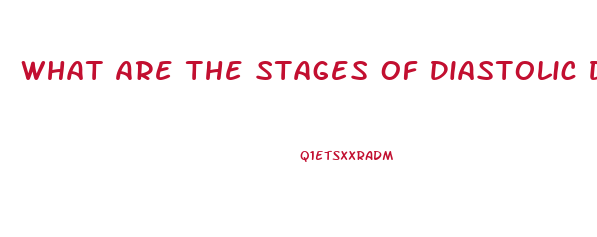 What Are The Stages Of Diastolic Dysfunction