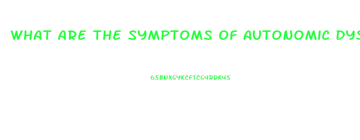 What Are The Symptoms Of Autonomic Dysfunction