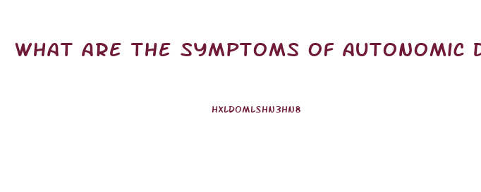 What Are The Symptoms Of Autonomic Dysfunction