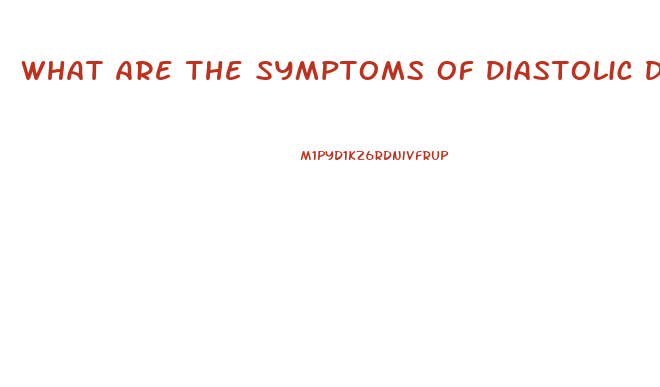 What Are The Symptoms Of Diastolic Dysfunction