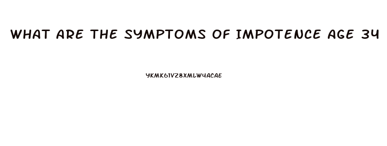 What Are The Symptoms Of Impotence Age 34