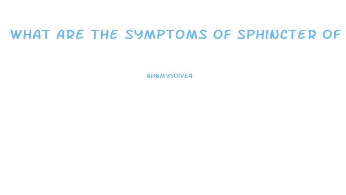 What Are The Symptoms Of Sphincter Of Oddi Dysfunction