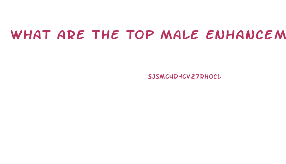 What Are The Top Male Enhancement Pills