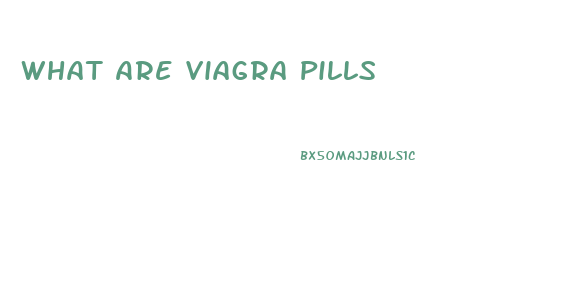 What Are Viagra Pills