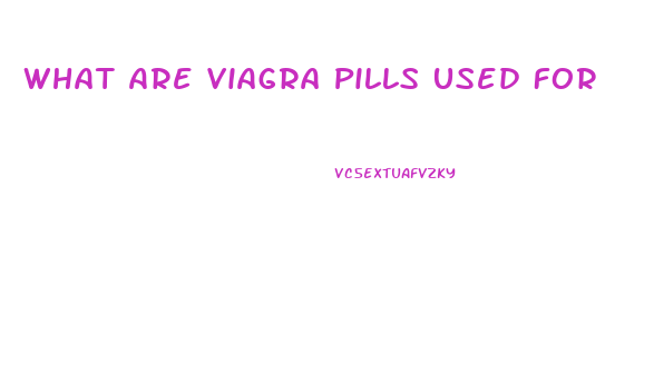 What Are Viagra Pills Used For