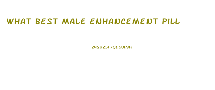 What Best Male Enhancement Pill