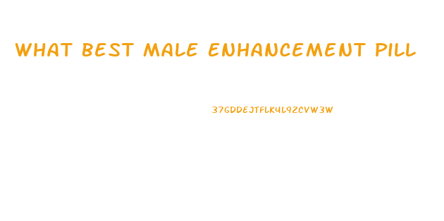 What Best Male Enhancement Pill