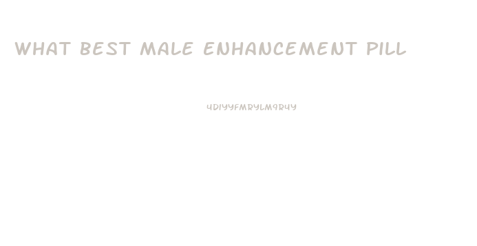 What Best Male Enhancement Pill