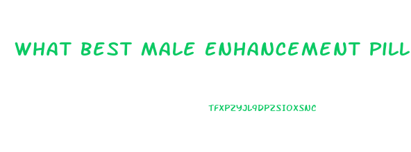 What Best Male Enhancement Pill