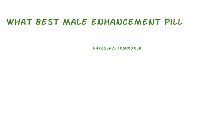 What Best Male Enhancement Pill