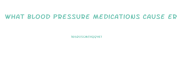 What Blood Pressure Medications Cause Erectile Dysfunction