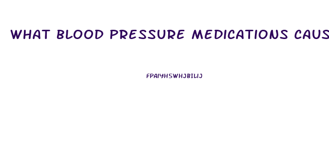 What Blood Pressure Medications Cause Erectile Dysfunction
