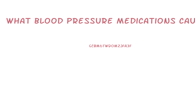 What Blood Pressure Medications Cause Erectile Dysfunction