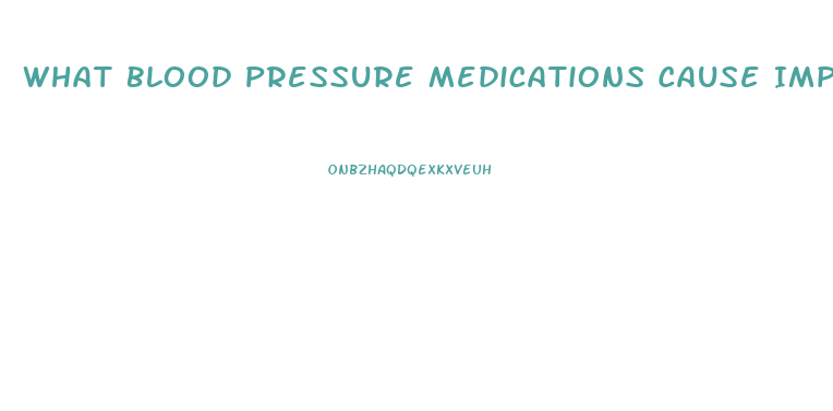 What Blood Pressure Medications Cause Impotence