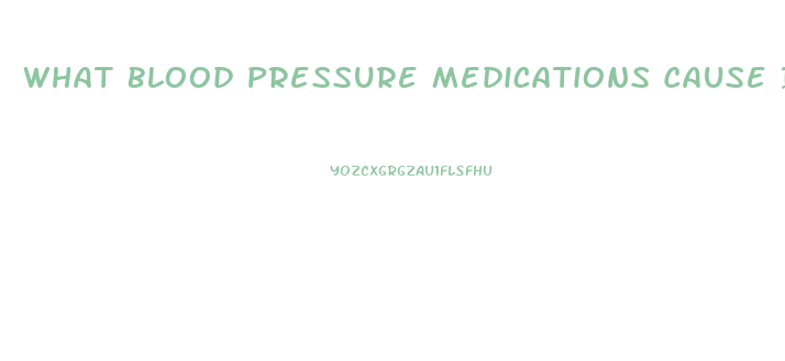 What Blood Pressure Medications Cause Impotence