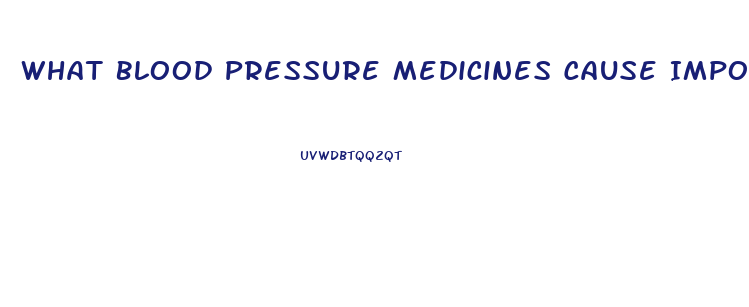 What Blood Pressure Medicines Cause Impotence