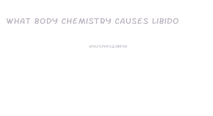 What Body Chemistry Causes Libido