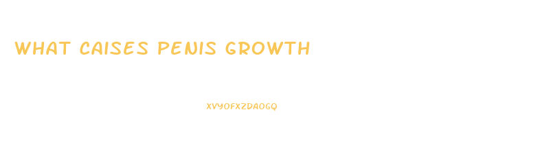 What Caises Penis Growth