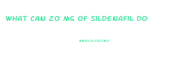 What Can 20 Mg Of Sildenafil Do