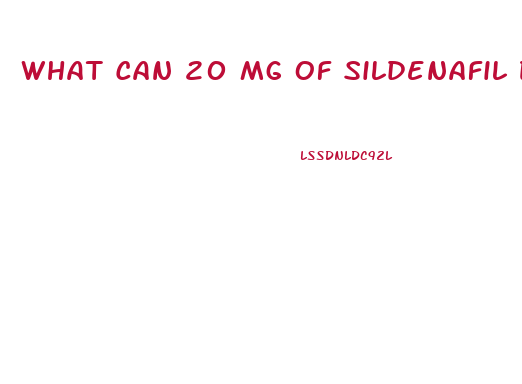 What Can 20 Mg Of Sildenafil Do