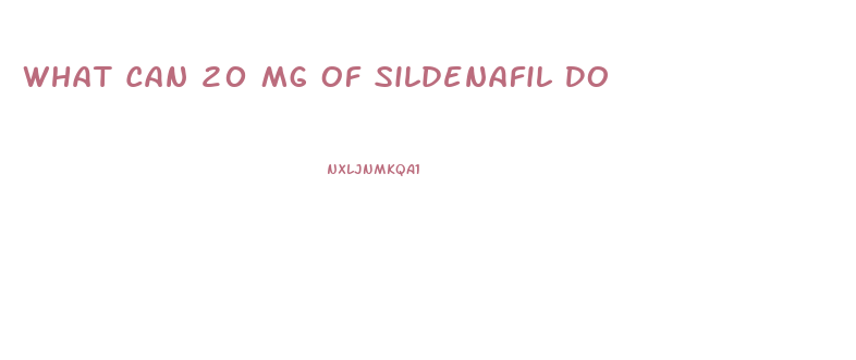 What Can 20 Mg Of Sildenafil Do