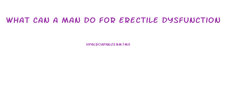 What Can A Man Do For Erectile Dysfunction