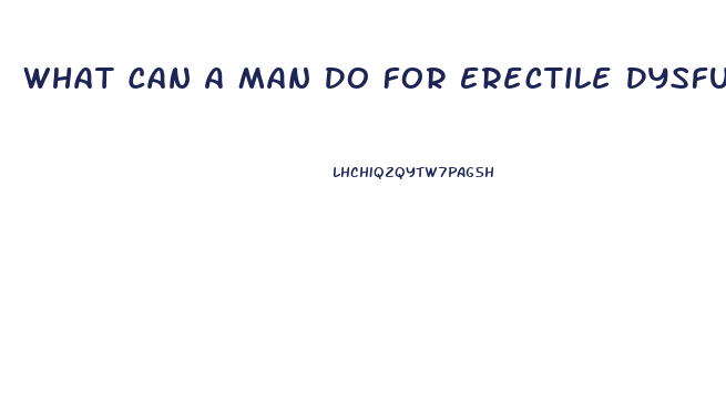 What Can A Man Do For Erectile Dysfunction