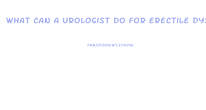 What Can A Urologist Do For Erectile Dysfunction