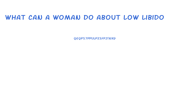 What Can A Woman Do About Low Libido