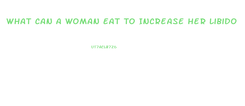 What Can A Woman Eat To Increase Her Libido