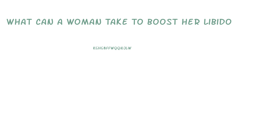 What Can A Woman Take To Boost Her Libido