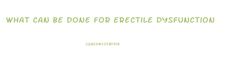 What Can Be Done For Erectile Dysfunction