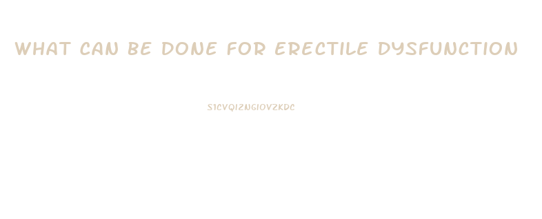 What Can Be Done For Erectile Dysfunction