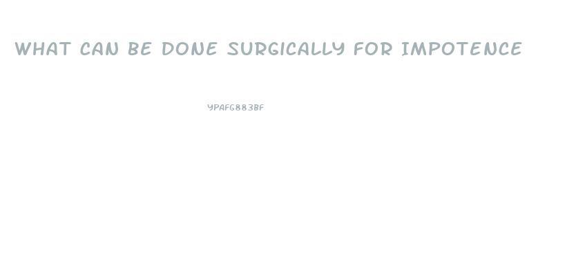 What Can Be Done Surgically For Impotence