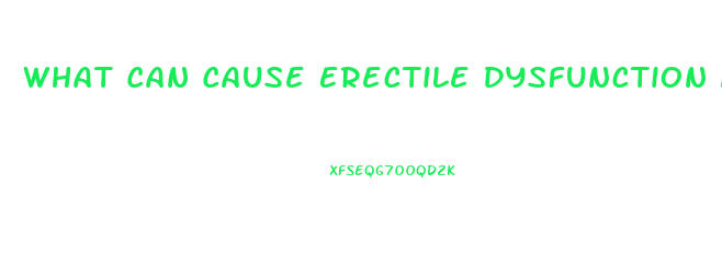 What Can Cause Erectile Dysfunction At 30