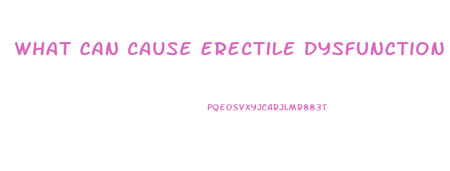 What Can Cause Erectile Dysfunction At 40
