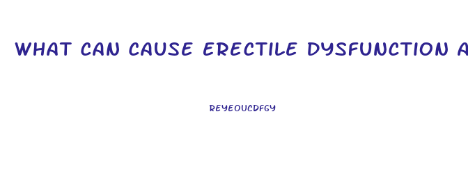 What Can Cause Erectile Dysfunction At Early Age