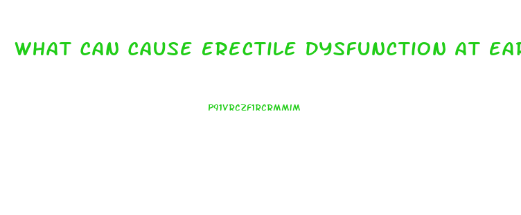 What Can Cause Erectile Dysfunction At Early Age