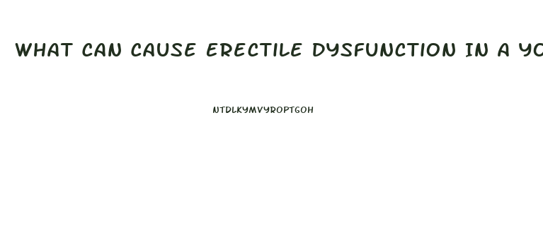 What Can Cause Erectile Dysfunction In A Young Man