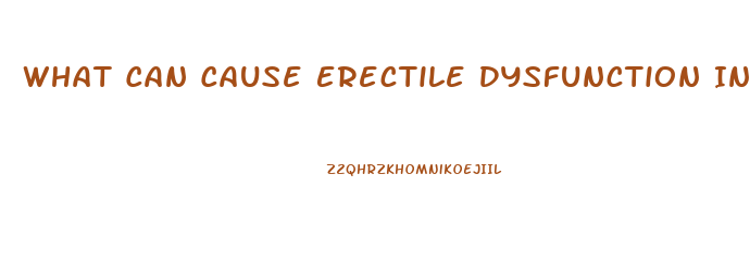 What Can Cause Erectile Dysfunction In A Young Man