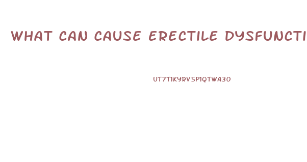 What Can Cause Erectile Dysfunction In Young Men