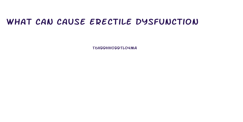 What Can Cause Erectile Dysfunction