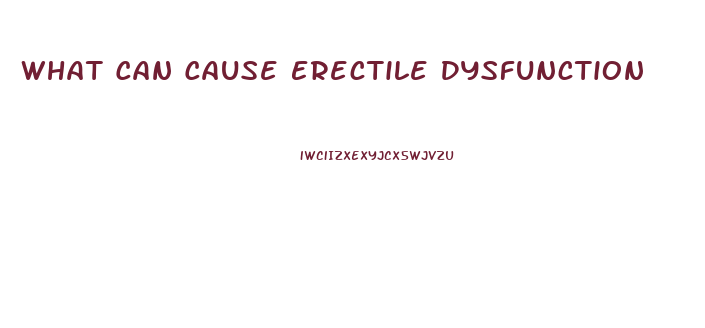 What Can Cause Erectile Dysfunction