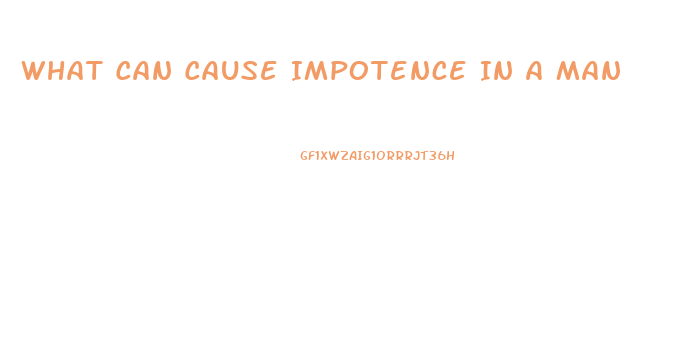 What Can Cause Impotence In A Man