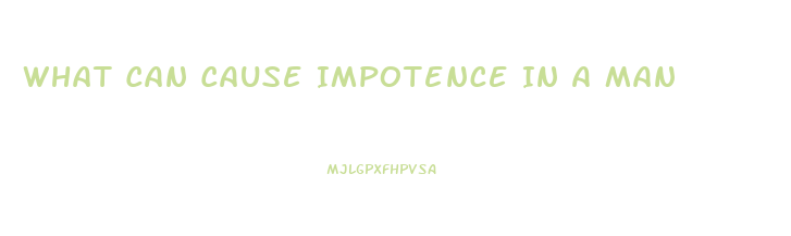 What Can Cause Impotence In A Man